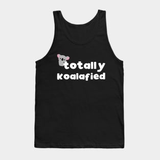 Totally koalafied - funny animal pun gift Tank Top